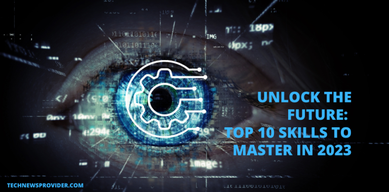 unlock the future: top 10 skills to master in 2023